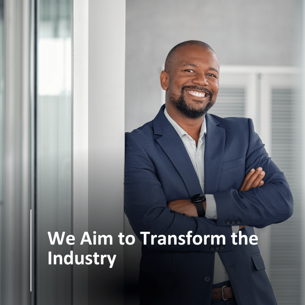 We aim to transform the industry