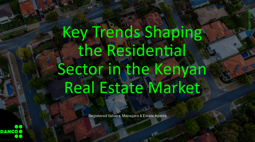 Key Trends Shaping the Residential Sector in the Kenyan Real Estate Market